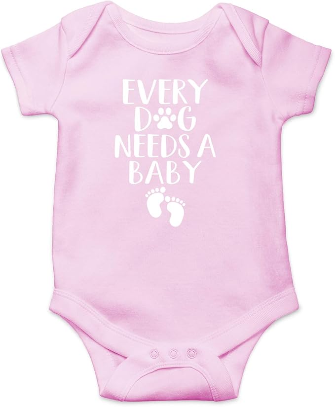 Every Dog Needs a Baby - Funny Baby Essentials Bodysuit - Baby Boy Clothes Newborn Girl Outfits